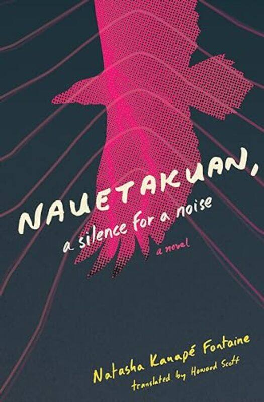 

Nauetakuan, a silence for a noise by Natasha Kanape FontaineHoward Scott -Paperback