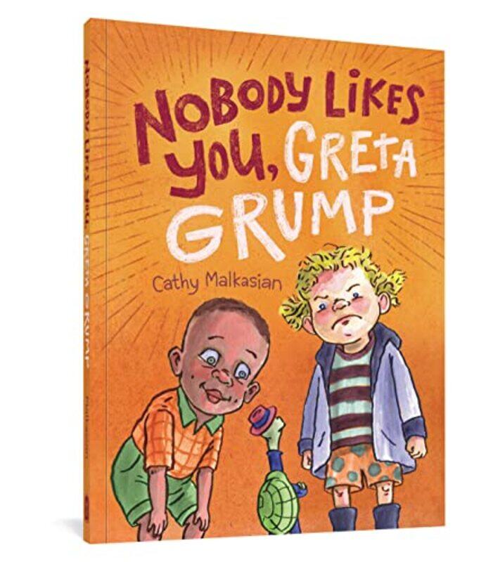 

NoBody Likes You Greta Grump by Cathy Malkasian-Paperback