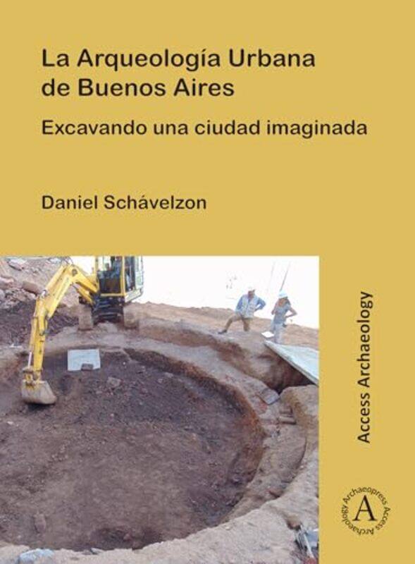 

La Arqueologia Urbana de Buenos Aires by Daniel Director, Center for Urban Archaeology, University of Buenos Aires Schavelzon-Paperback