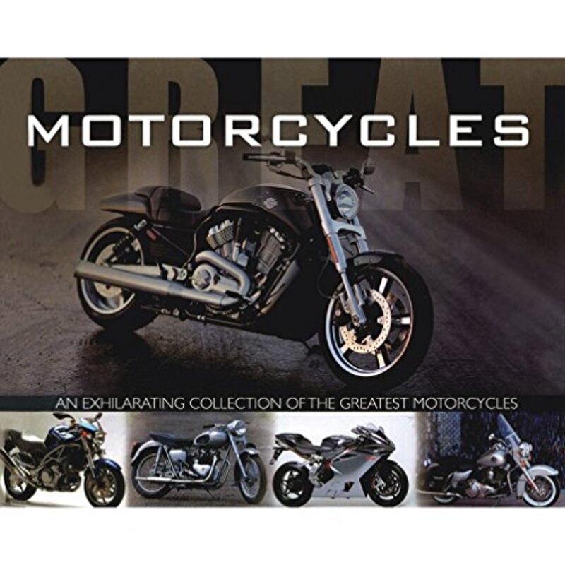 Great Motorcycles: An Exhilarating Collection of the Greatest Motorcycles (Best Ever Db), Hardcover Book, By: Parragon Book Service Ltd