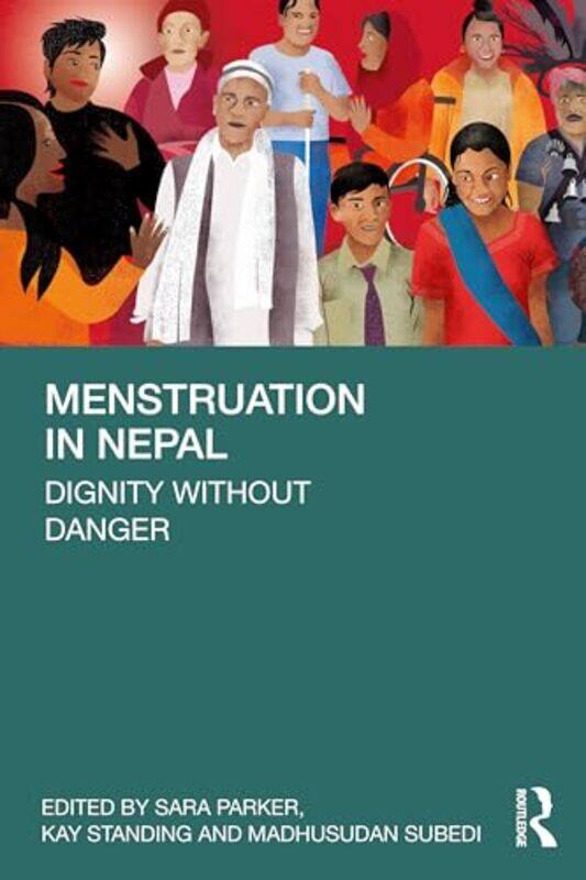 

Menstruation in Nepal by Sara ParkerKay StandingMadhusudan Professor, Department of Sociology, Tribhuvan University, Nepal Subedi-Paperback