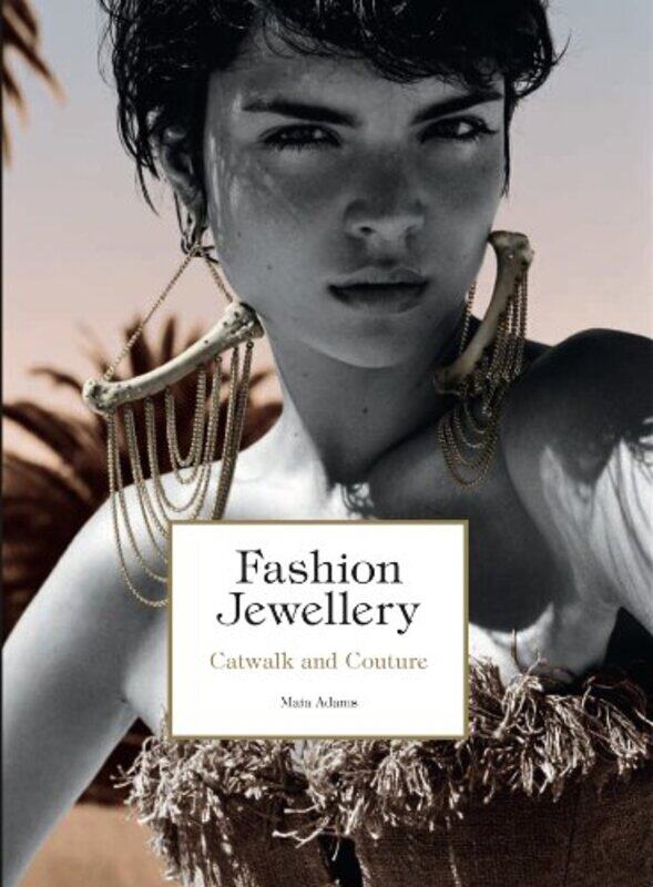 

Fashion Jewellery: Catwalk and Couture, Hardcover Book, By: Maia Adams