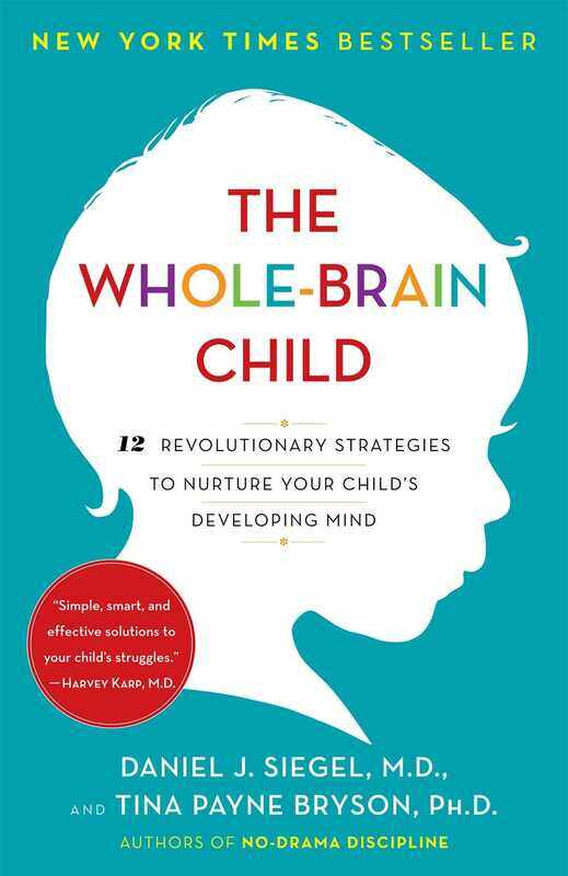 

The Whole-Brain Child: 12 Revolutionary Strategies to Nuture Your Child's Developing Mind, Paperback Book, By: Daniel J MD Siegel