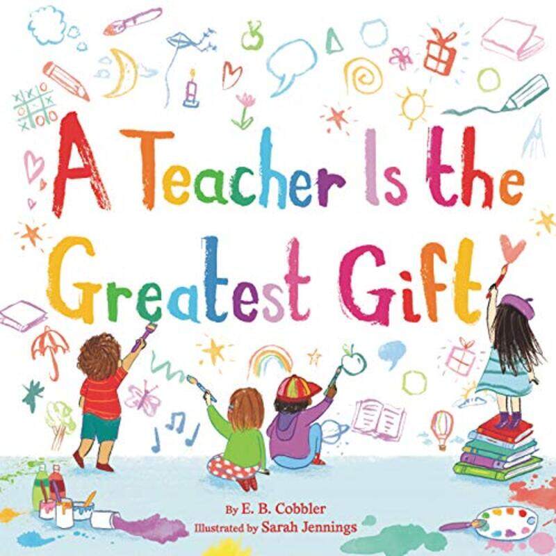 

A Teacher Is The Greatest Gift by E B CobblerSarah Jennings-Hardcover