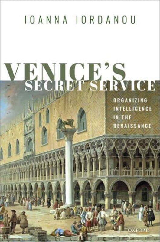 

Venices Secret Service by Ioanna Senior Lecturer in Human Resource Management, Senior Lecturer in Human Resource Management, Oxford Brookes University