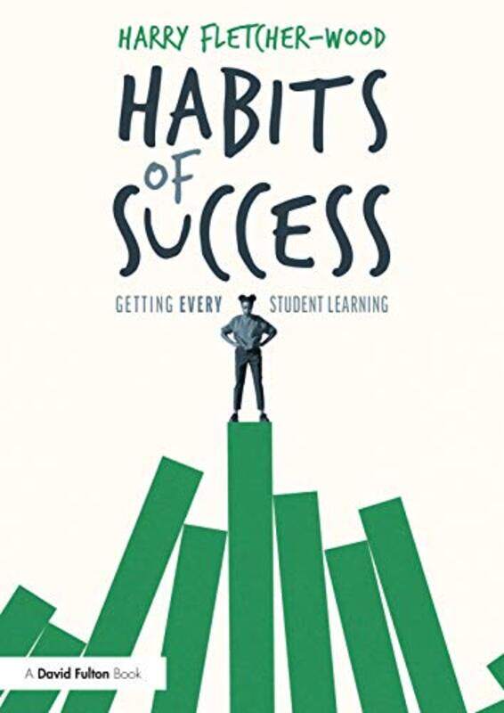 

Habits of Success Getting Every Student Learning by Harry Institute for Teaching, UK Fletcher-Wood-Paperback