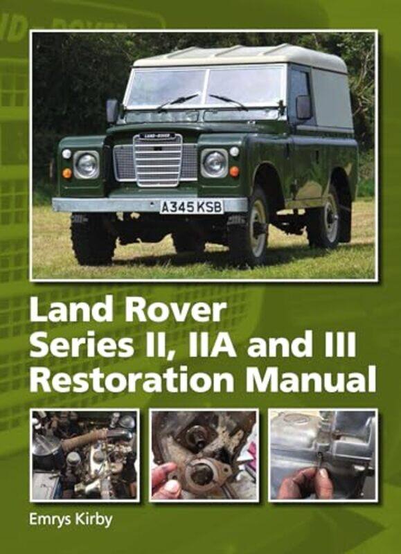 

Land Rover Series IIIIA and III Restoration Manual by Emrys Kirby-Hardcover