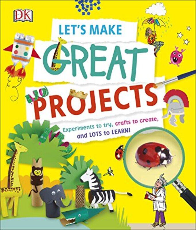 

Let's Make Great Projects: Experiments to Try, Crafts to Create, and Lots to Learn!, Hardcover Book, By: DK