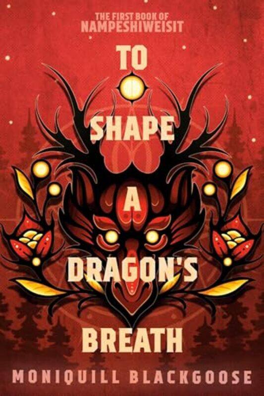 

To Shape a Dragons Breath by Moniquill Blackgoose-Paperback