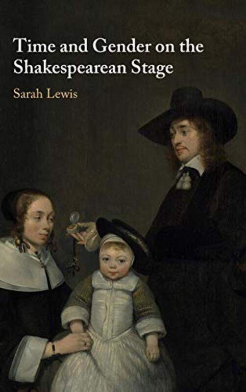 

Time and Gender on the Shakespearean Stage by Sarah Kings College London Lewis-Hardcover