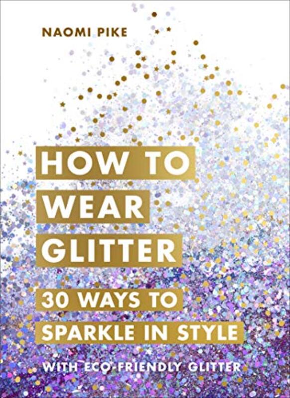 Wear Glitter, Hardcover Book, By: Naomi Pike