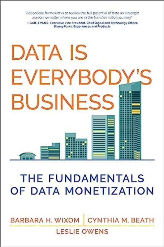 

Data Is Everybody Business Hardcover by Wixom, Barbara H.