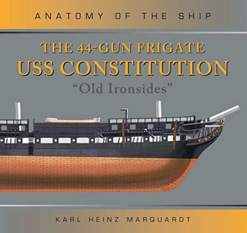 

The 44Gun Frigate USS Constitution Old Ironsides by Karl Heinz Marquardt-Hardcover