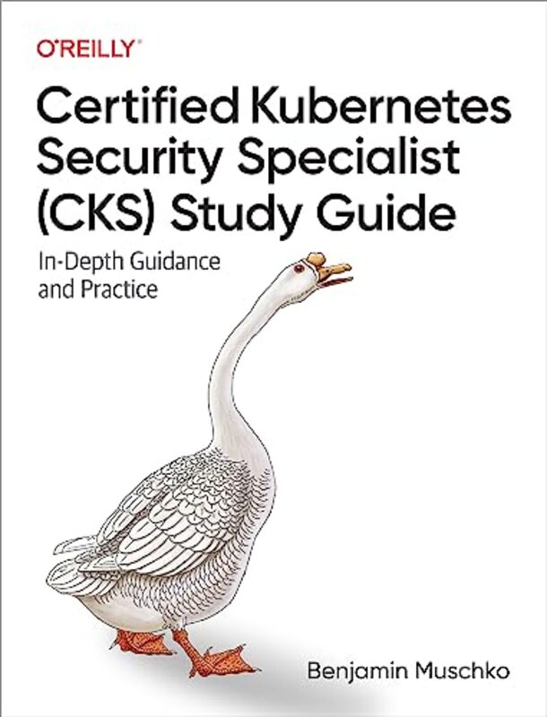 Certified Kubernetes Security Specialist CKS Study Guide by Paul R Florida Atlantic University USA Peluso-Paperback