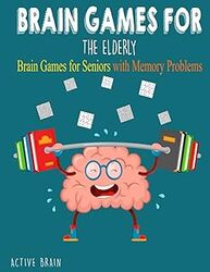 Brain Games For The Elderly 210 Brain Games For Seniors With Memory Problems Large Print With Sol by Brain, Active..Paperback