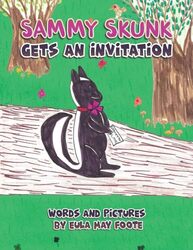 Sammy Skunk Gets An Invitation by Eula May Foote-Paperback