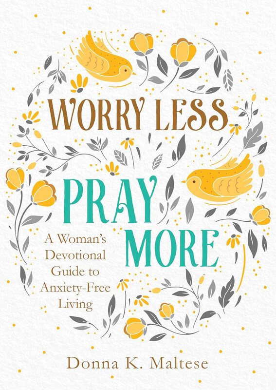 

Worry Less, Pray More: A Woman's Devotional Guide to Anxiety-Free Living, Paperback Book, By: Donna K Maltese