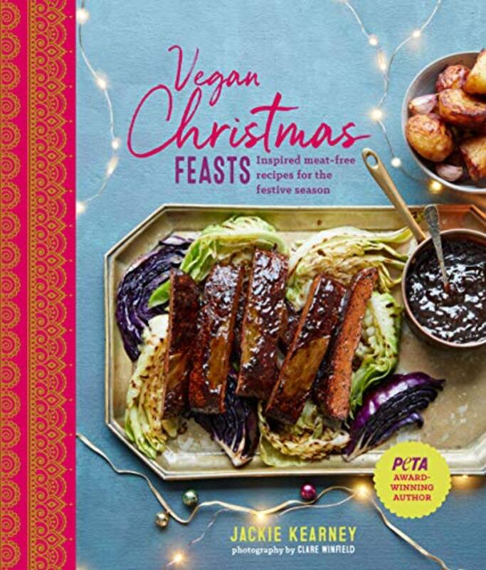 Vegan Christmas Feasts: Inspired Meat-Free Recipes for the Festive Season, Hardcover Book, By: Jackie Kearney