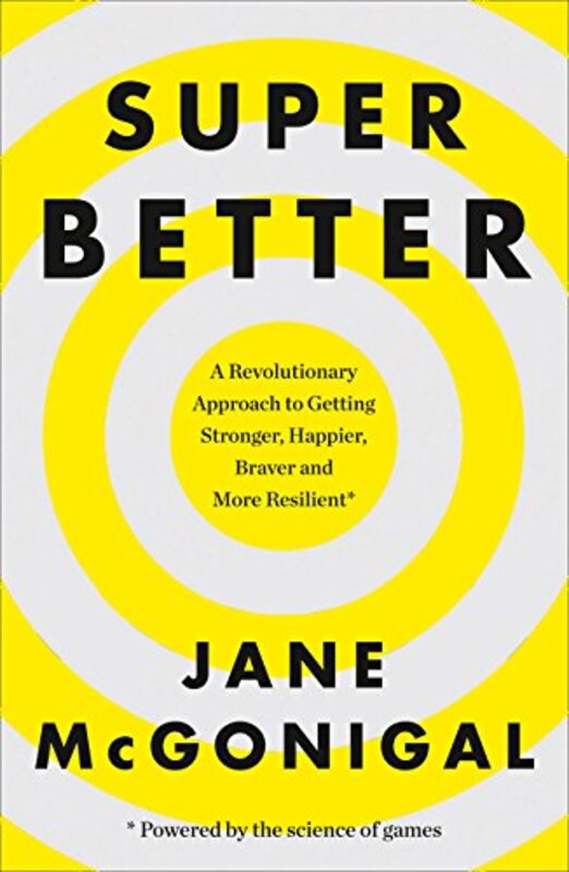 SuperBetter: How a gameful life can make you stronger, happier, braver and more resilient, Paperback Book, By: Jane McGonigal