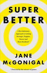 SuperBetter: How a gameful life can make you stronger, happier, braver and more resilient, Paperback Book, By: Jane McGonigal