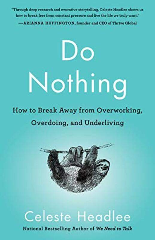 

Do Nothing: How to Break Away from Overworking, Overdoing, and Underliving , Paperback by Headlee, Celeste