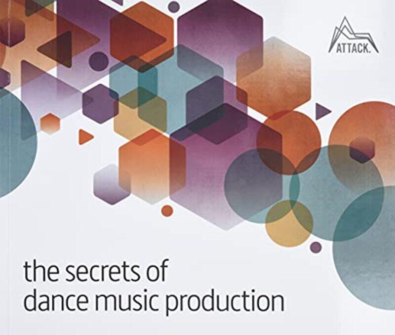 

The Secrets of Dance Music Production by David Felton-Paperback