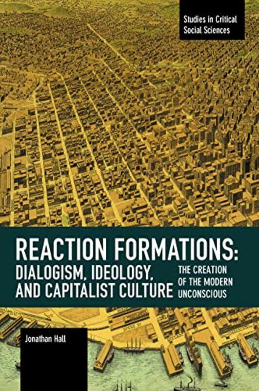 

Reaction Formation Dialogism Ideology and Capitalist Culture by Jonathan Hall-Paperback
