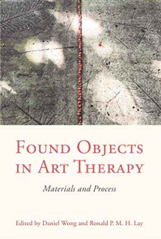 

Found Objects in Art Therapy by Daniel WongRonald Lay-Paperback