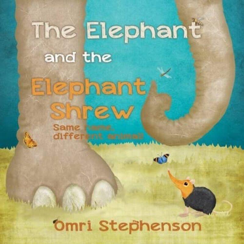 

Elephant and the Elephant Shrew The by Omri Stephenson-Paperback