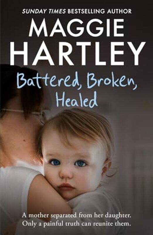 

Battered Broken Healed by Maggie Hartley-Paperback