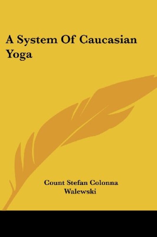 A System of Caucasian Yoga,Paperback,By:Walewski, Count Stefan Colonna