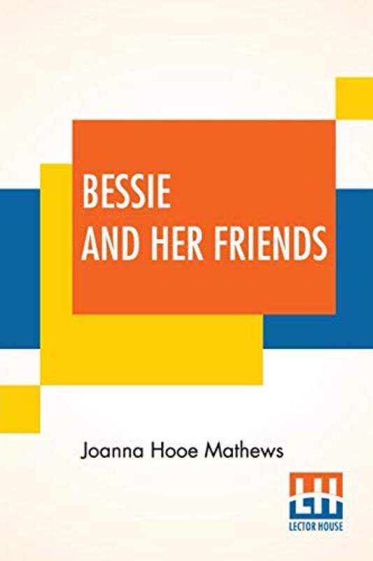 

Bessie And Her Friends by Joanna Hooe Mathews-Paperback