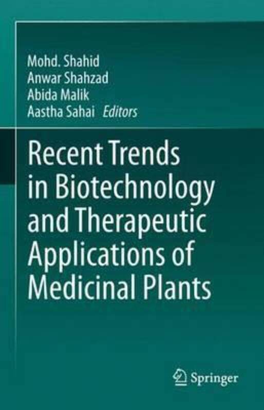 

Recent Trends in Biotechnology and Therapeutic Applications of Medicinal Plants,Paperback, By:Mohd. Shahid