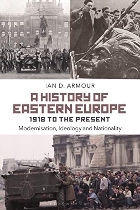 

A History of Eastern Europe 1918 to the Present by Ian D History Instructor, Grant MacEwan College, Canada Armour-Paperback