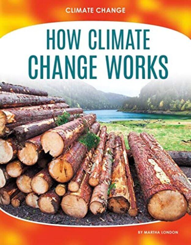 

Climate Change How Climate Change Works by Martha London-Paperback