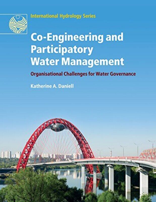 

CoEngineering and Participatory Water Management by Katherine A Australian National University, Canberra Daniell-Paperback