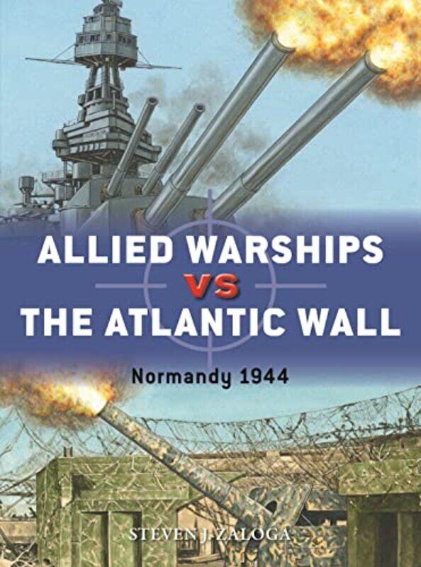 

Allied Warships vs the Atlantic Wall by Steven J ZalogaMr Adam Hook-Paperback