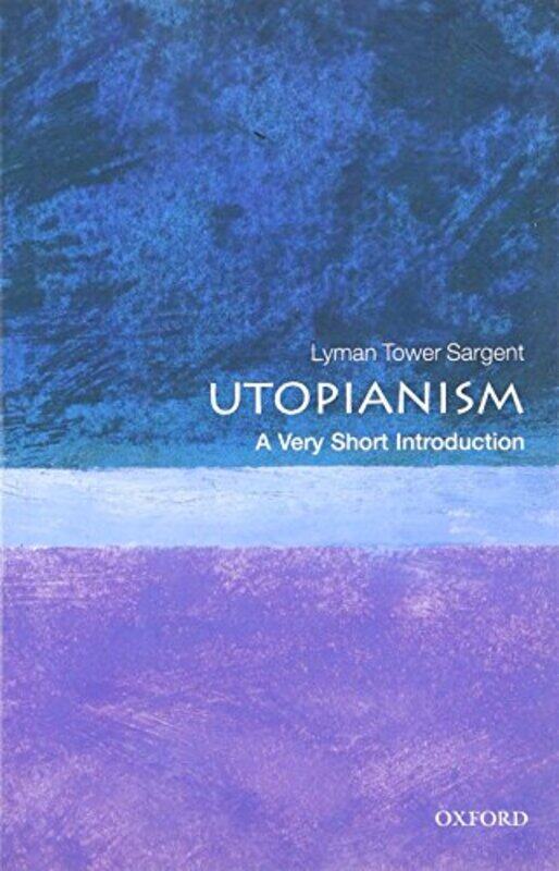 

Utopianism A Very Short Introduction by Lyman Tower Victoria University of Wellington, and Professor Emeritus of Political Science at the University o