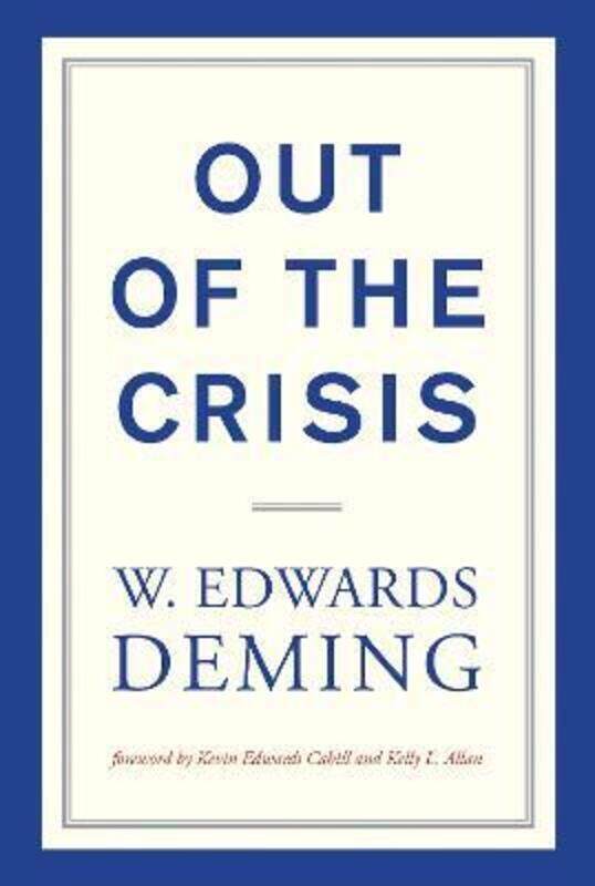 

Out of the Crisis,Paperback,ByDeming, W. Edwards (The W Edwards Deming Institute) - Cahill, Kevin Edwards (The W. Edwards Deming I