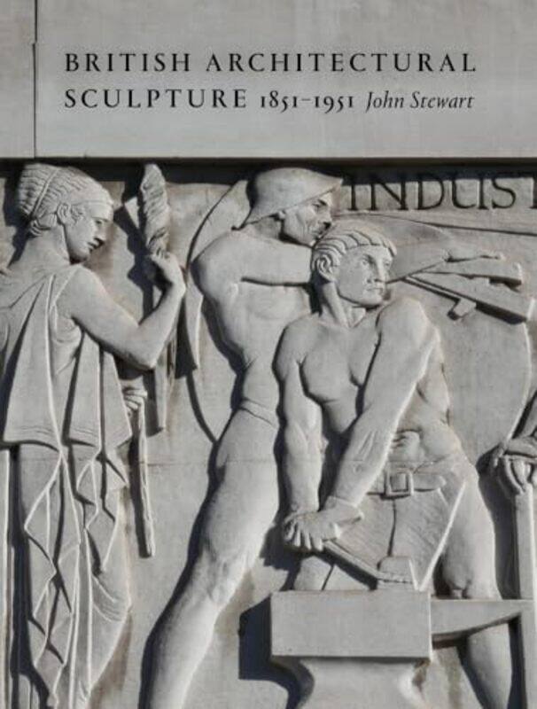 

British Architectural Sculpture by Andreas University of California-Berkeley USA Keiling-Hardcover