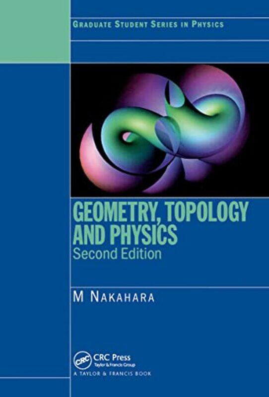 

Geometry Topology And Physics by Mikio (Kinki University, Osaka, Japan) Nakahara-Paperback