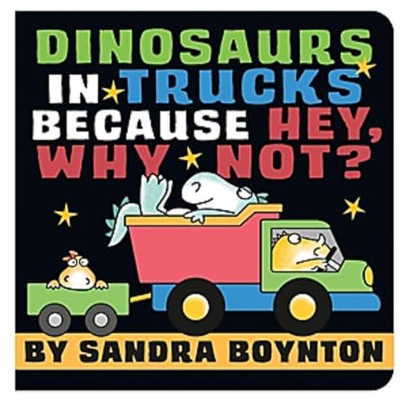 

Dinosaurs In Trucks Because Hey Why Not By Boynton Sandra - Hardcover