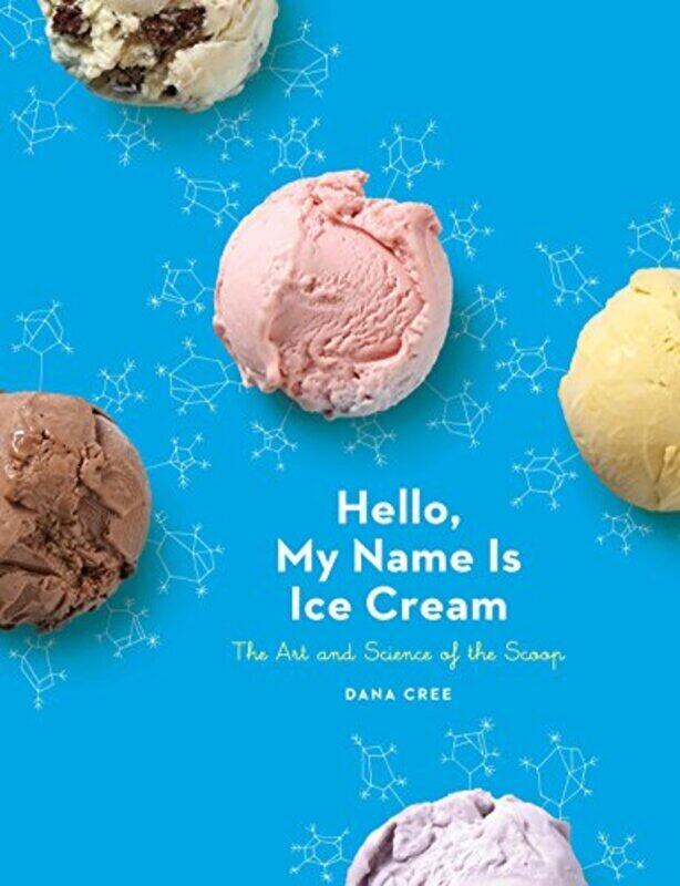 

Hello, My Name Is Ice Cream: The Art and Science of the Scoop: A Cookbook , Hardcover by Cree, Dana