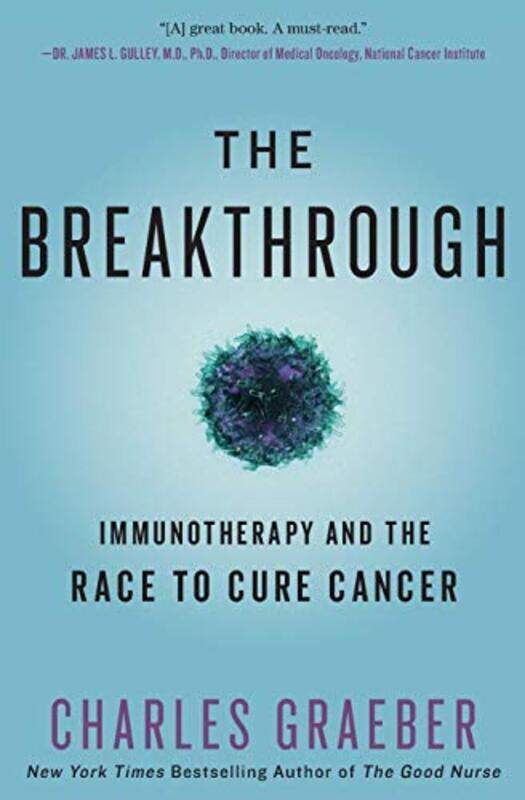 

The Breakthrough: Immunotherapy and the Race to Cure Cancer , Paperback by Graeber, Charles