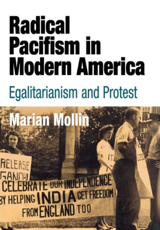 

Radical Pacifism in Modern America by Marian Mollin-Hardcover