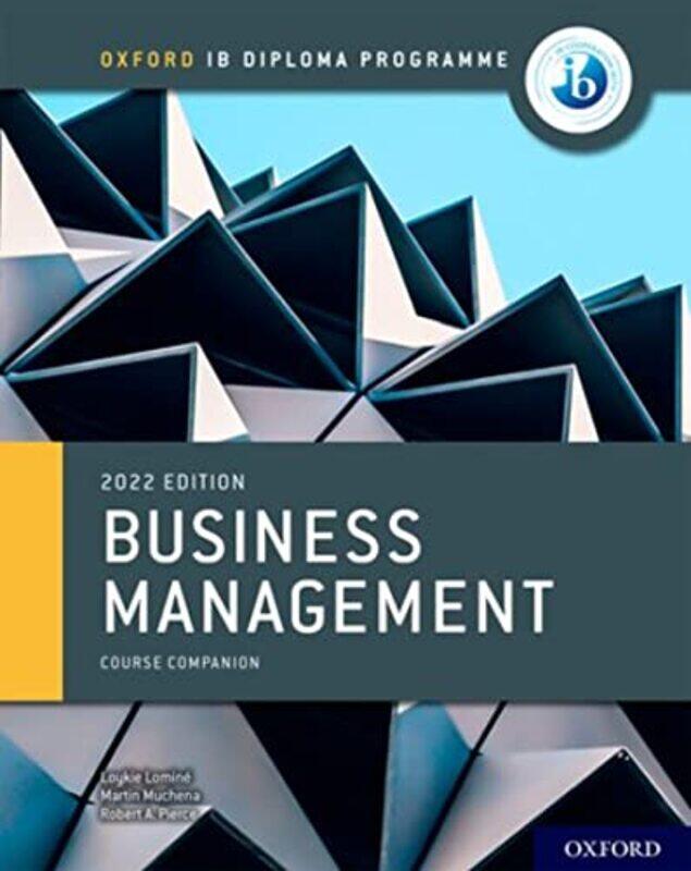 

Oxford IB Diploma Programme Business Management Course Book by Loykie LomineMartin MuchenaRobert A Pierce-Paperback