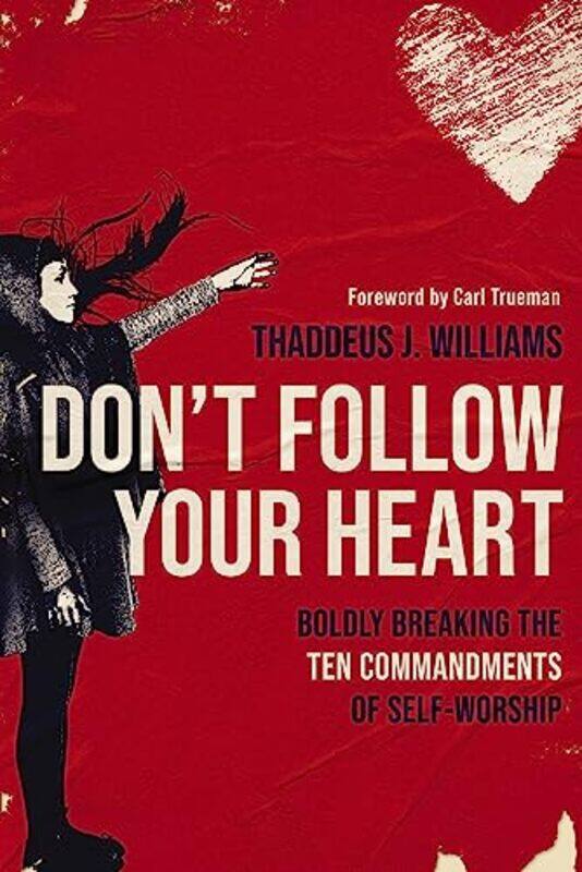 

Dont Follow Your Heart by Thaddeus J Williams-Paperback