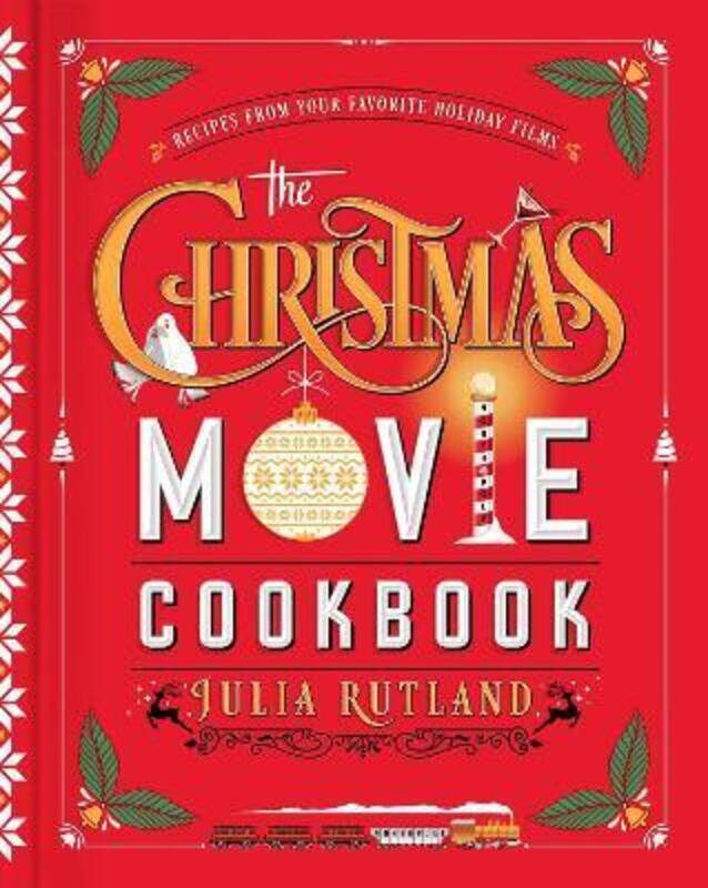 

The Christmas Movie Cookbook: Recipes from Your Favorite Holiday Films,Hardcover, By:Rutland, Julia