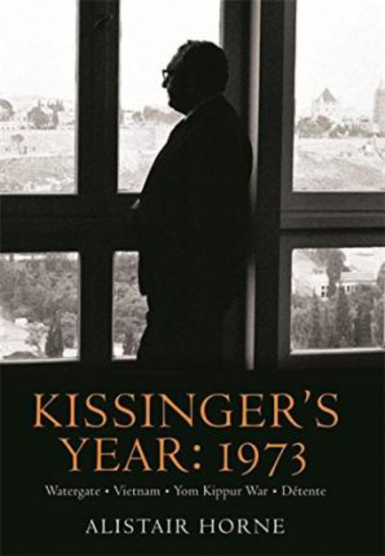 Kissinger's Year: 1973, Paperback Book, By: Alistair Horne