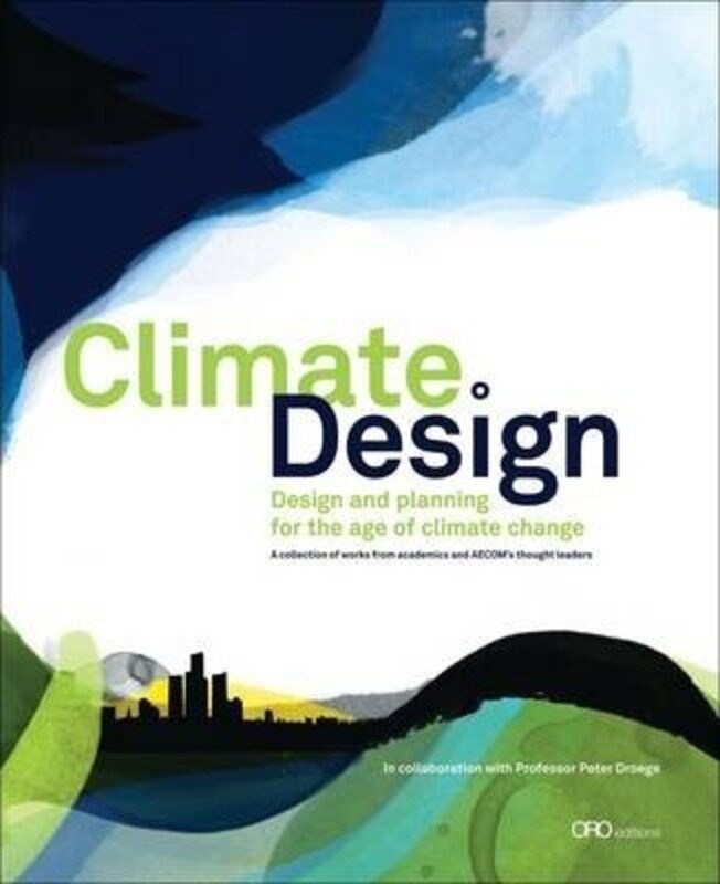 

Climate: Design: Design and Planning for the Age of Climate Change.Hardcover,By :